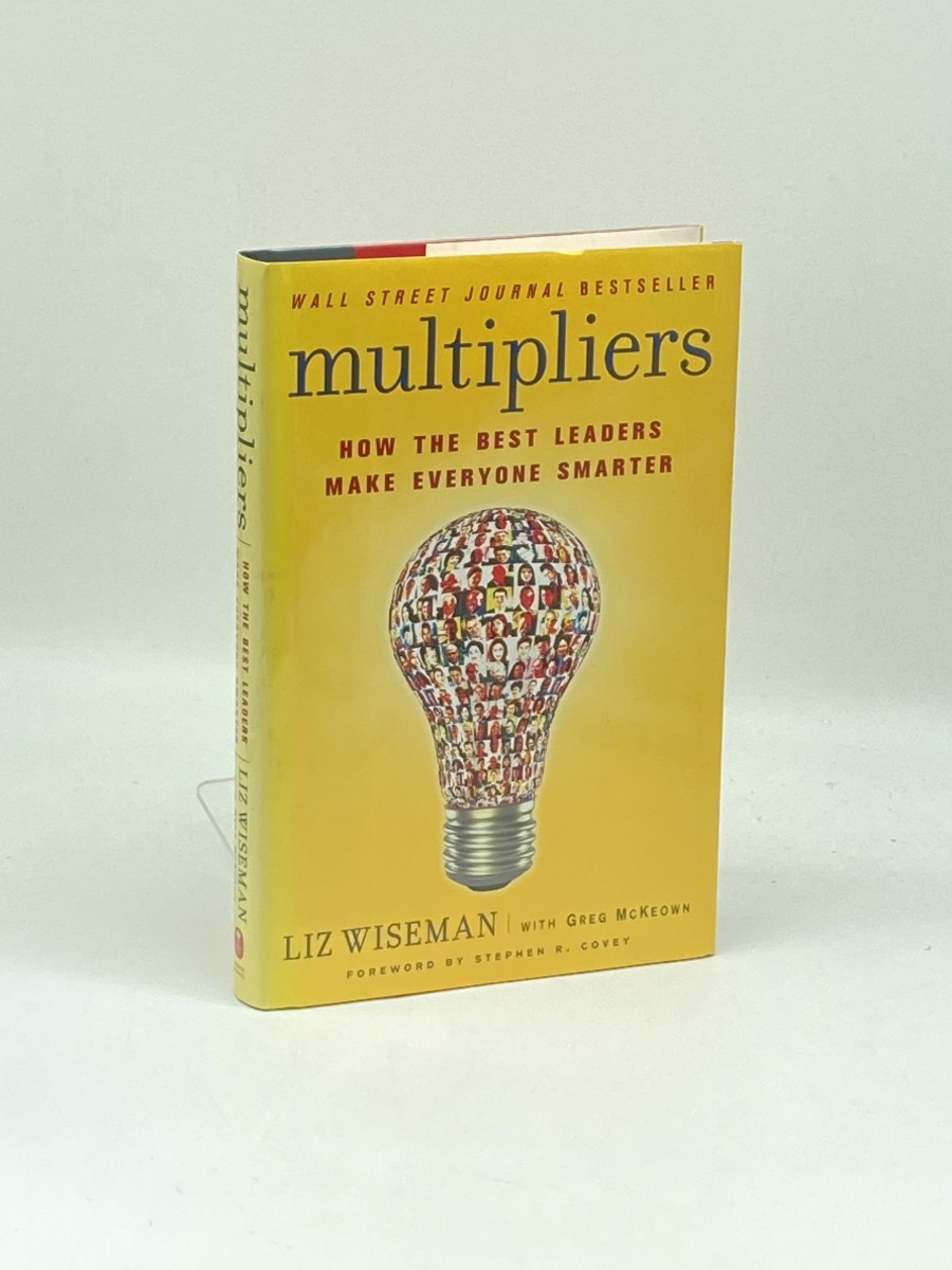 Multipliers How the Best Leaders Make Everyone Smarter
