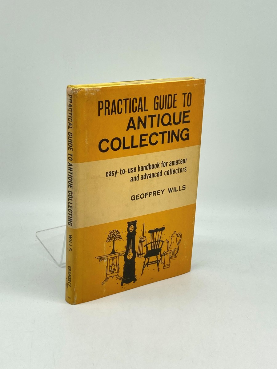 Practical Guide to Antique Collecting Easy-To-Use Handbook for Amateur and Advanced Collectors