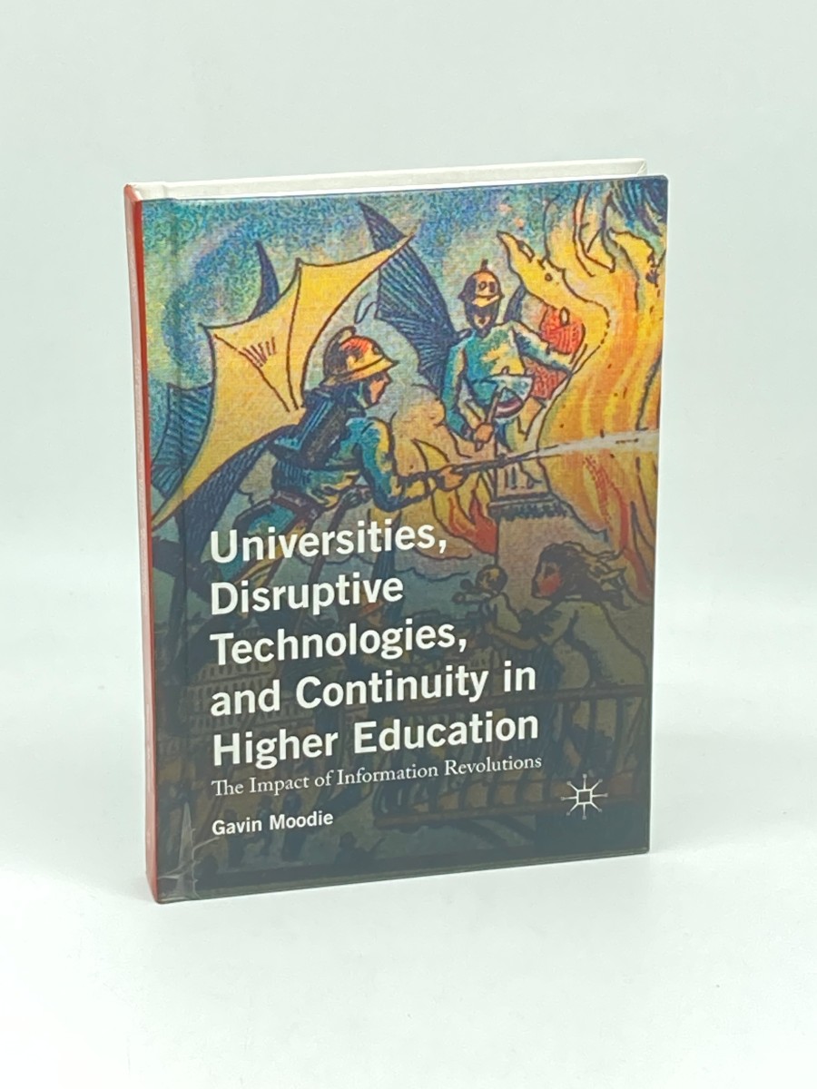 Universities, Disruptive Technologies, and Continuity in Higher Education The Impact of Information Revolutions