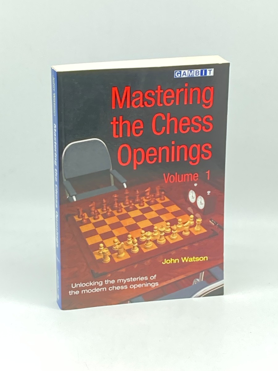 Mastering the Chess Openings Unlocking the Mysteries of the Modern Chess Openings, Volume 1