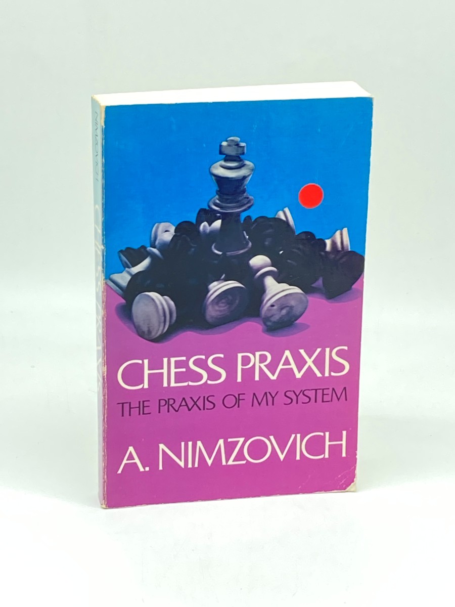 Chess Praxis; The Praxis of My System