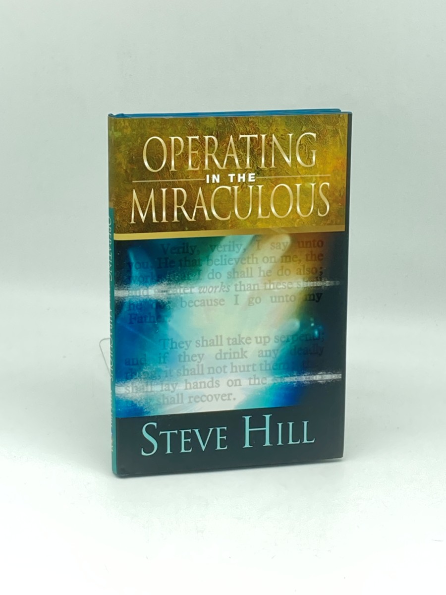 Operating in the Miraculous (First Printing)