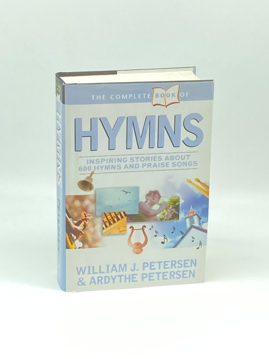 The Complete Book of Hymns Inspiring Stories about 600 Hymns and Praise Songs