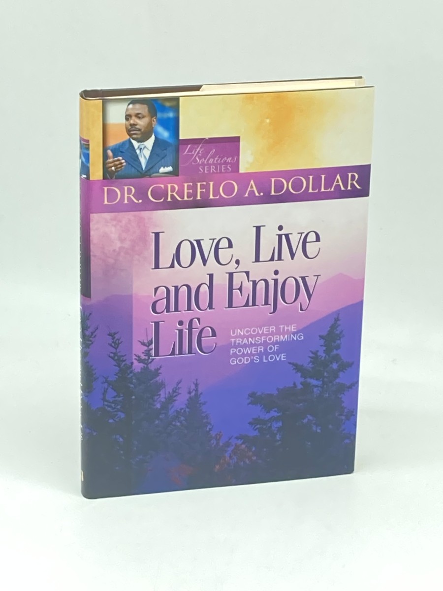 Love, Live, and Enjoy Life Uncover the Transforming Power of God's Love