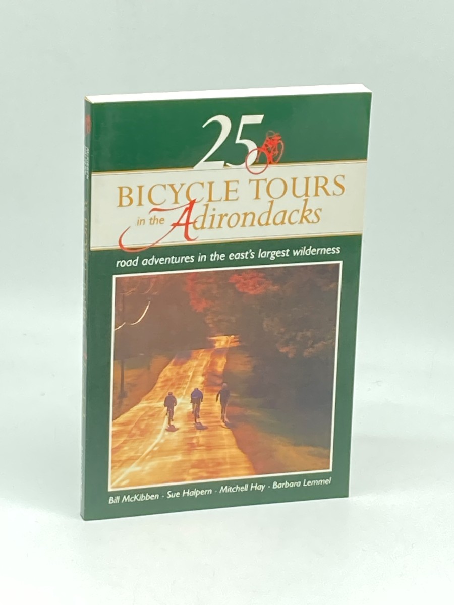 25 Bicycle Tours in the Adirondacks (First Printing) Road Adventures in the East's Largest Wilderness