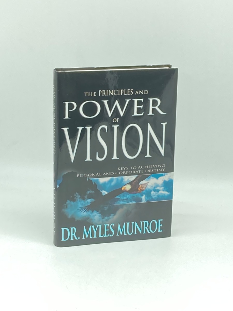 The Principles and Power of Vision Keys to Achieving Personal and Corporate Destiny