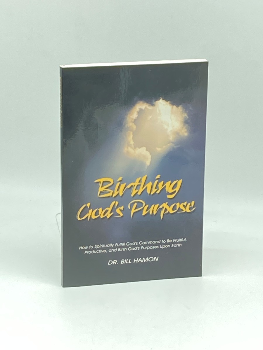 Birthing God's Purpose How to Spiritually Fulfill God's Command to be Fruitful, Productive, and Birth God's Purposes Upon Earth