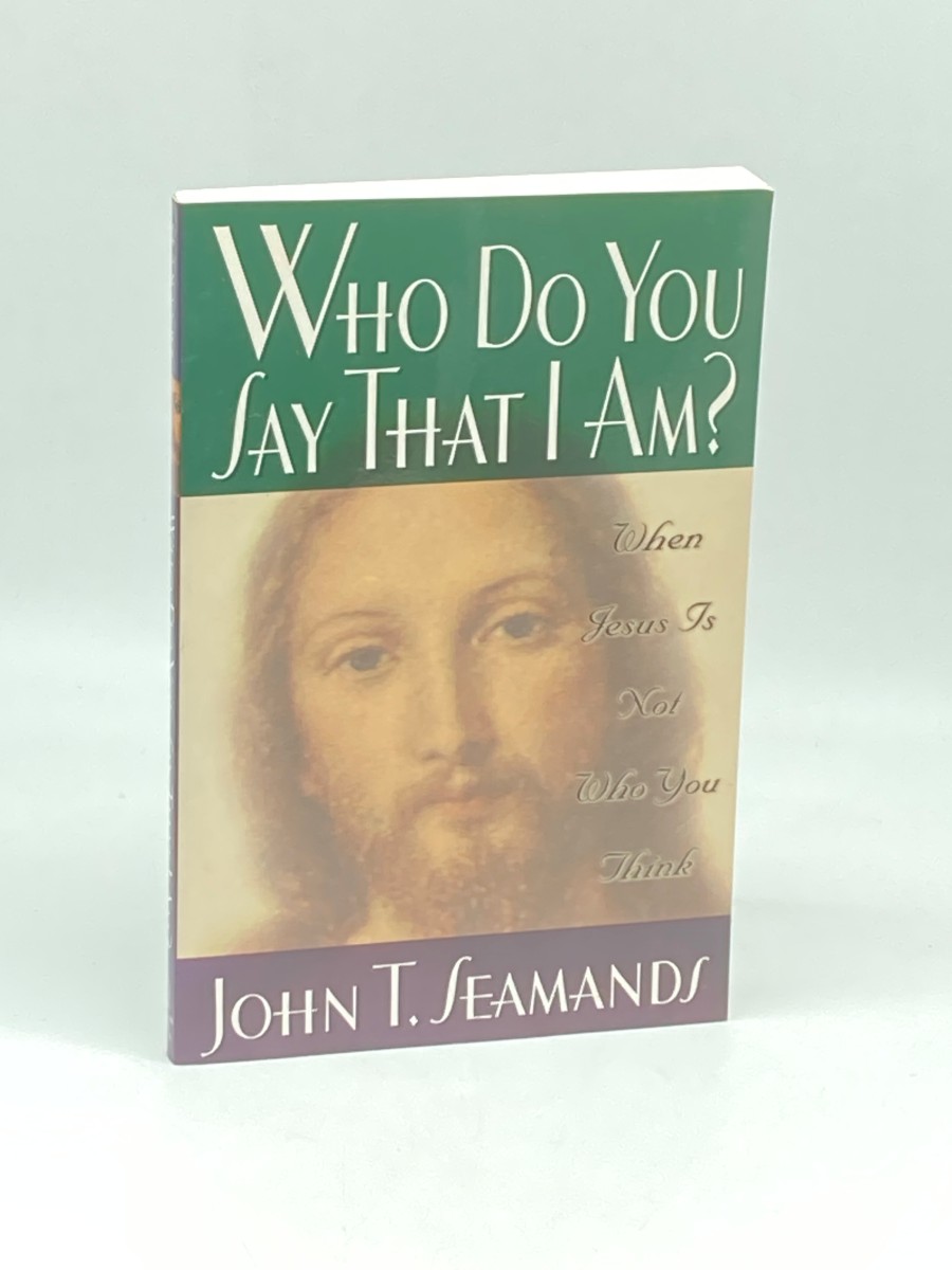 Who Do You Say That I Am (First Printing) When Jesus is Not Who You Think