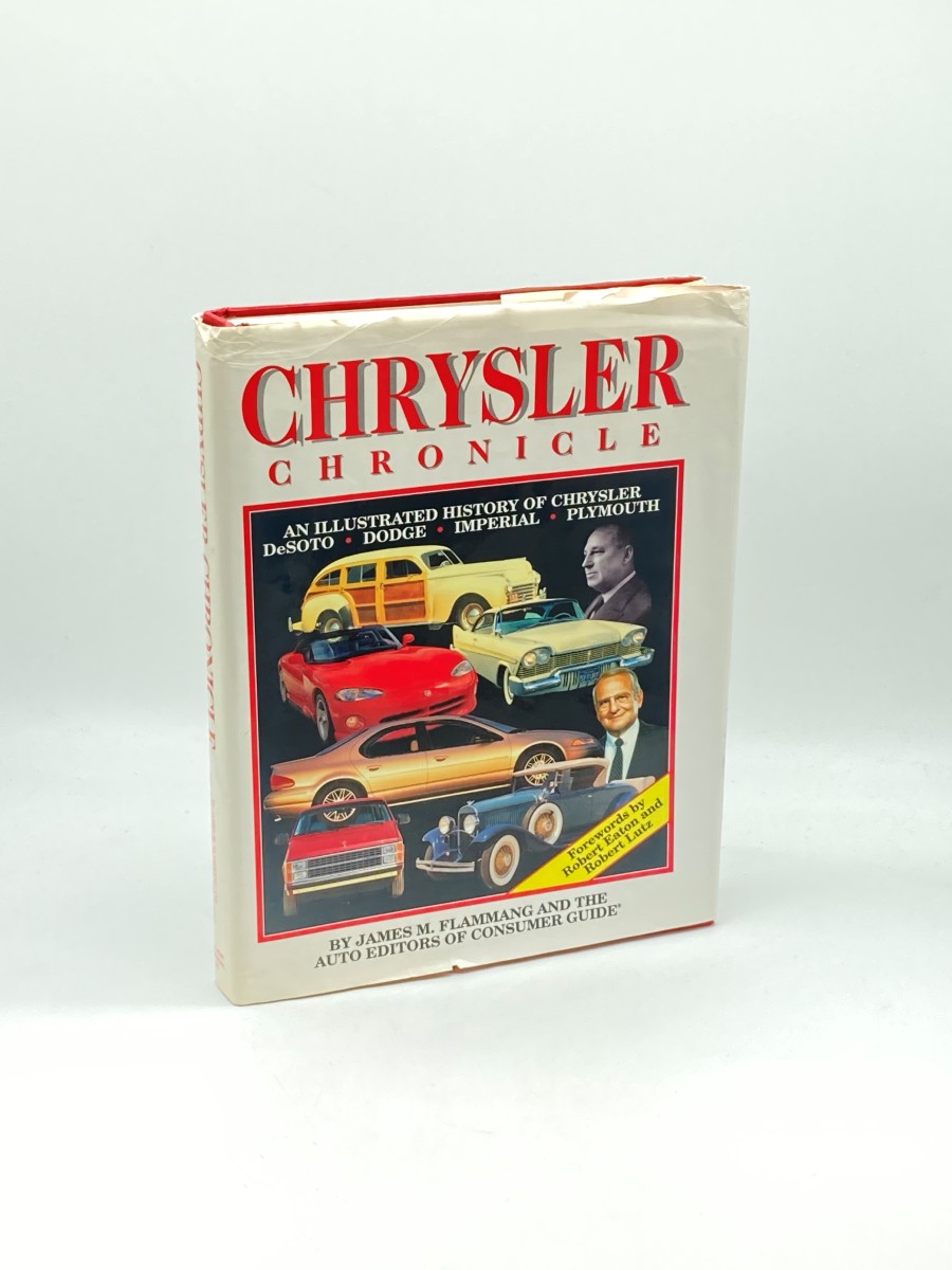 Chrysler Chronicle An Illustrated History of Chrysler; De Soto; Dodge; Imperial; Plymouth