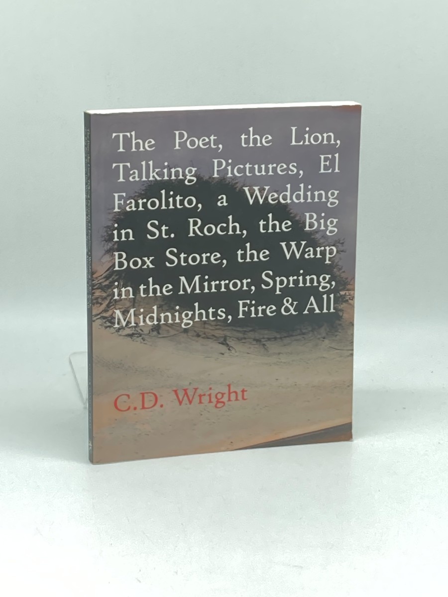 The Poet, the Lion, Talking Pictures, El Farolito, a Wedding in St. Roch, the Big Box Store, the Warp in the Mirror, Spring, Midnights, Fire & all (First Printing)