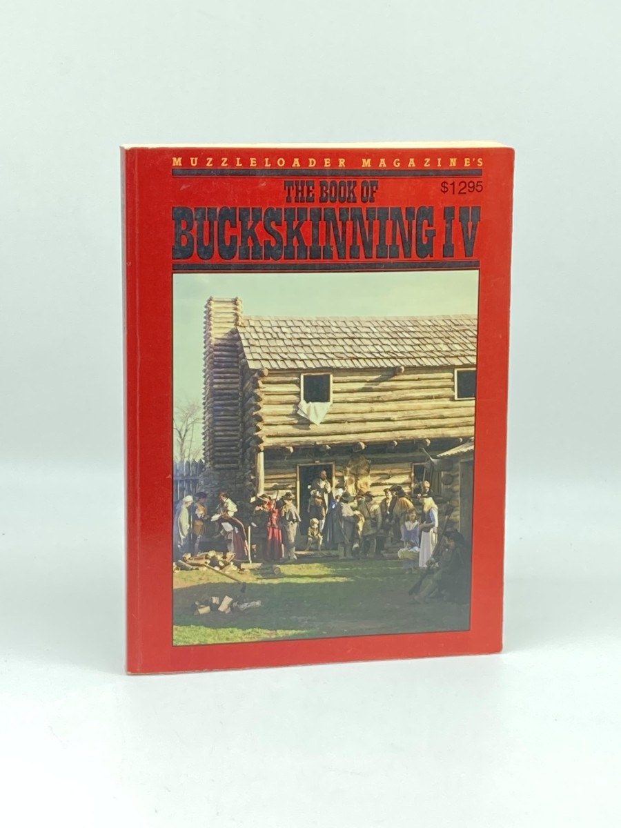 Image for The Book of Buckskinning IV; Muzzleloader Magazine's The Book of Buckskinning IV; Muzzleloader Magazine's