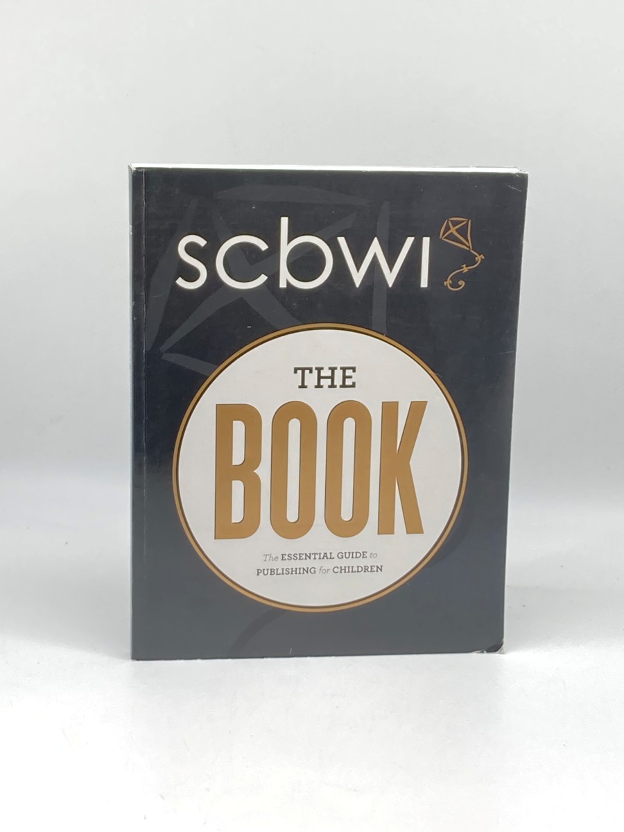Society of Children's Books Writers and Illustrators: the Book; The Essential Guide to Publishing for Children