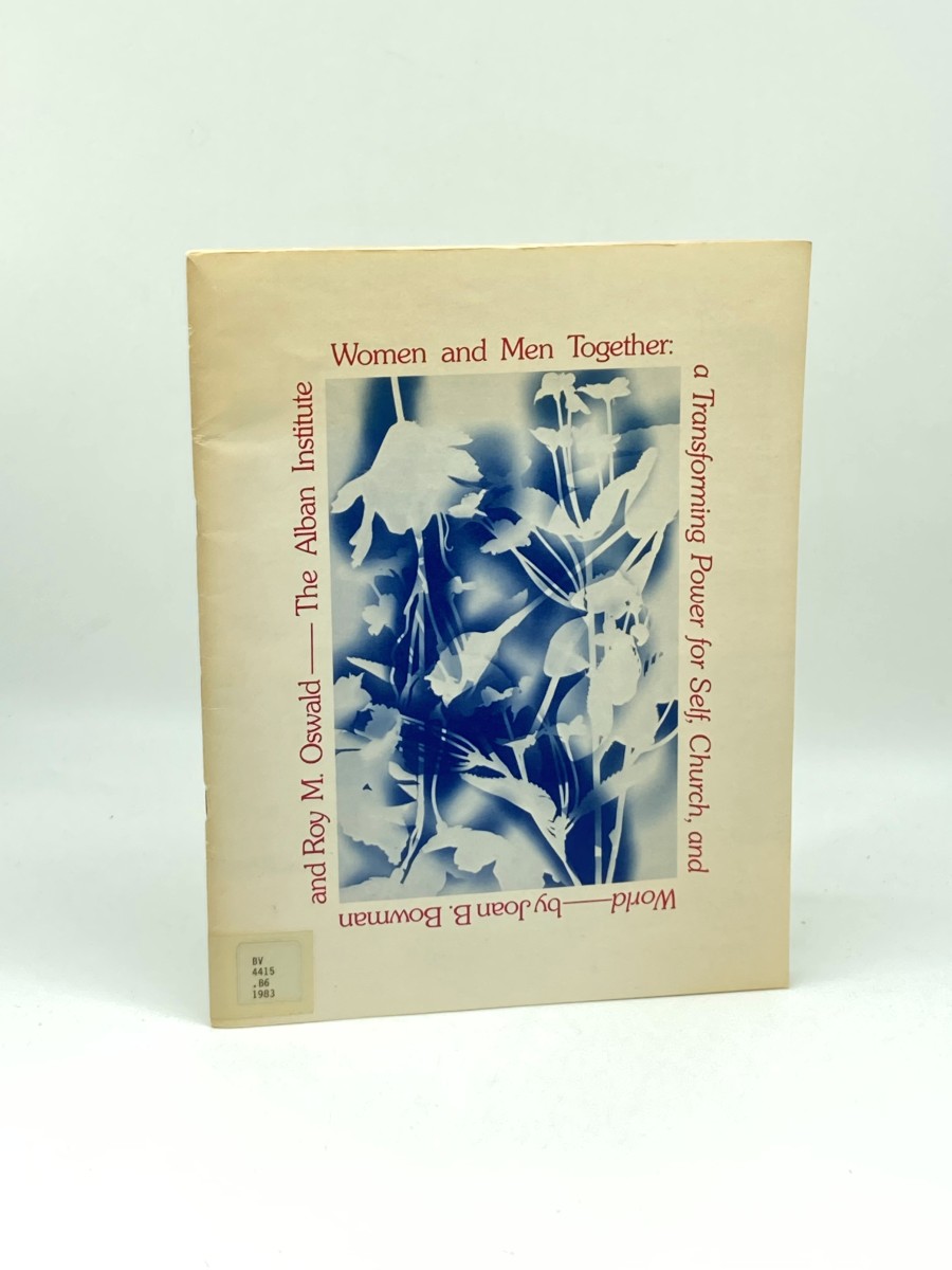 Women and Men Together A Transforming Power for Self, Church, and Worlds