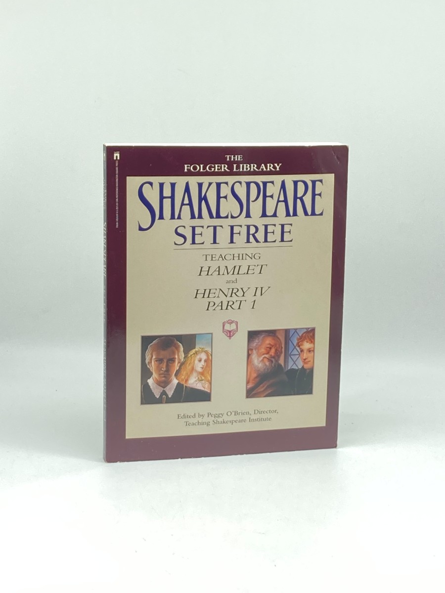 Shakespeare Set Free Teaching Hamlet and Henry IV, Part 1