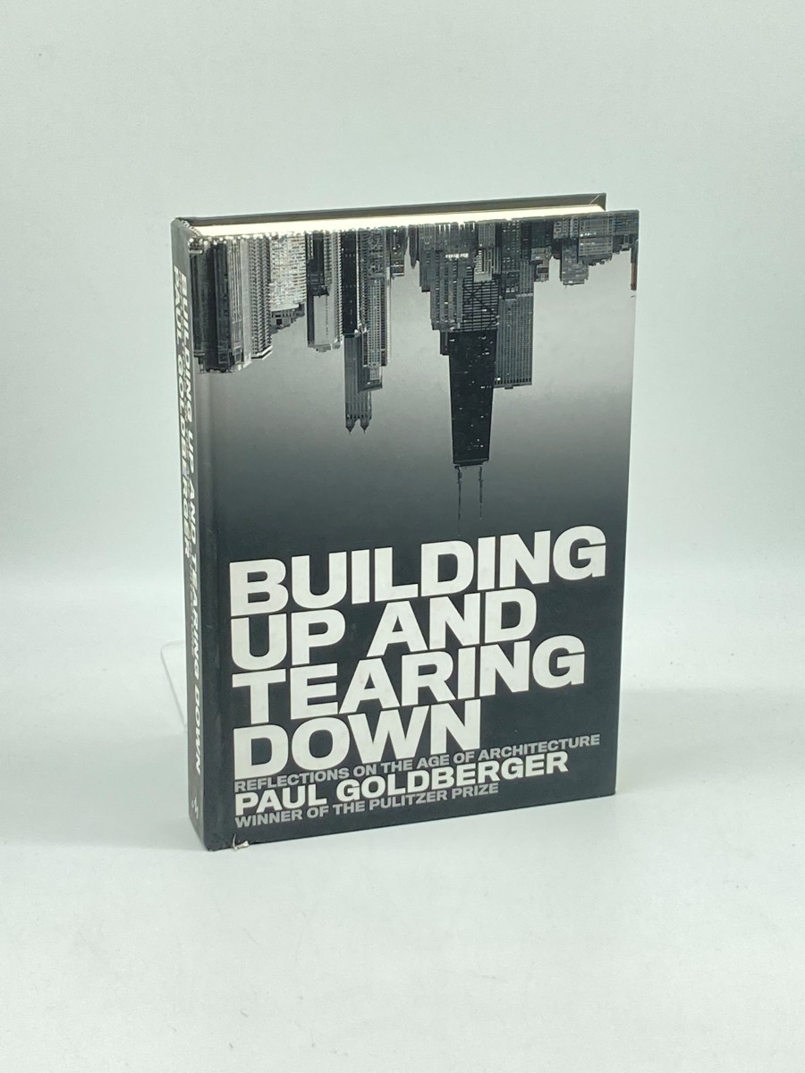 Building Up and Tearing Down Reflections on the Age of Architecture