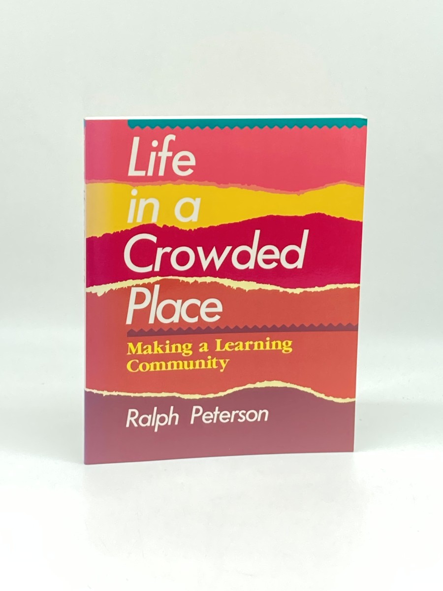Life in a Crowded Place (First Printing) Making a Learning Community