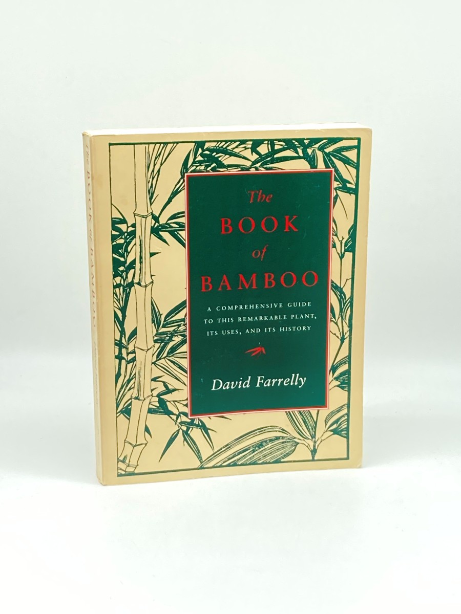 The Book of Bamboo A Comprehensive Guide to This Remarkable Plant, its Uses, and its History