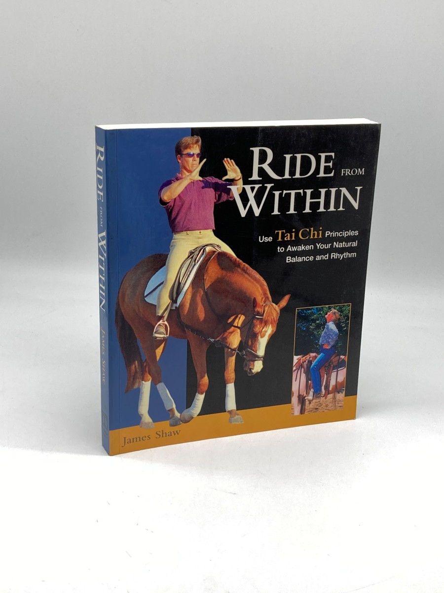 Ride from Within (First Printing) ; Use Tai Chi Principles to Awaken Your Natural Balance and Rhythm