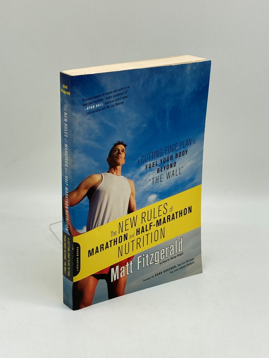 The New Rules of Marathon and Half-Marathon Nutrition A Cutting-Edge Plan to Fuel Your Body Beyond 