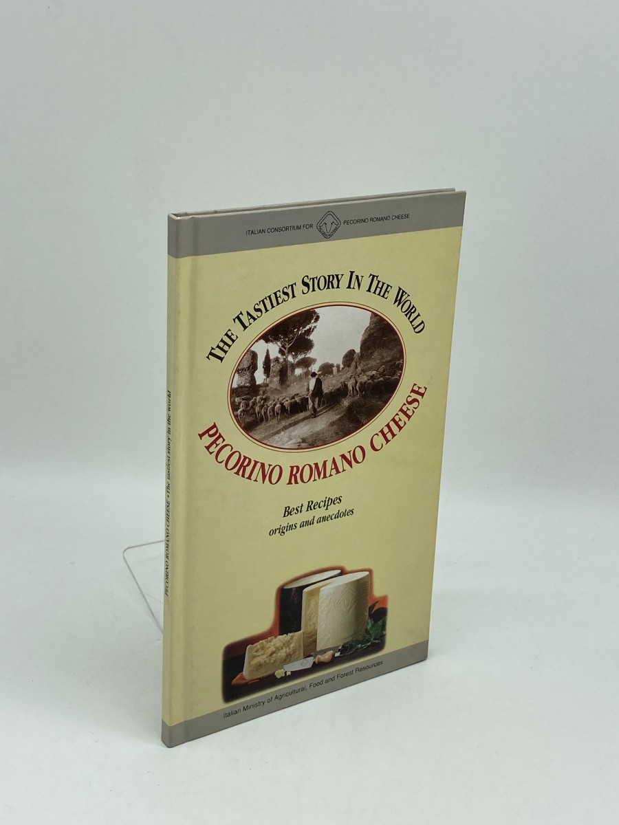 The Tastiest Story of the World: Pecorino Romano Cheese Best Recipes, Origins, and Anecdotes
