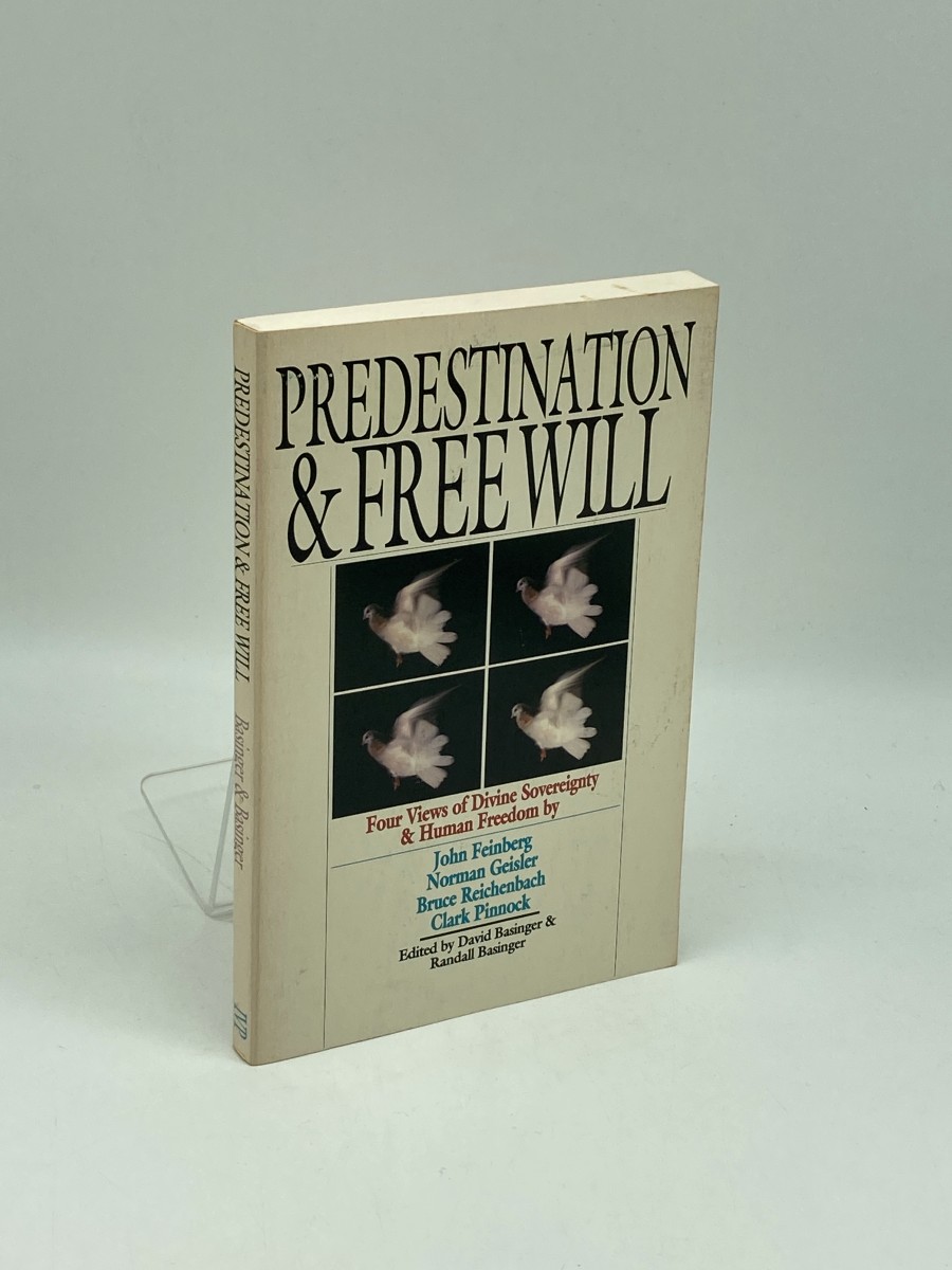 Predestination & Free Will (First Printing) ; Four Views of Divine Sovereignty & Human Freedom