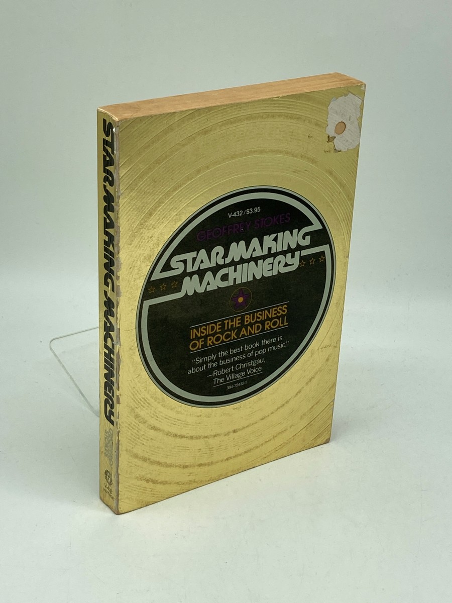 Starmaking Machinery Inside the Business of Rock and Roll