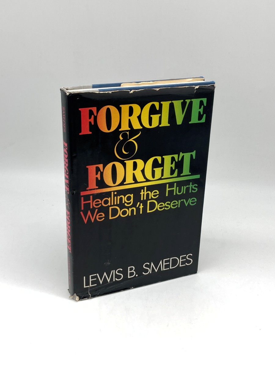 Forgive and Forget; Healing the Hurts We Don't Deserve
