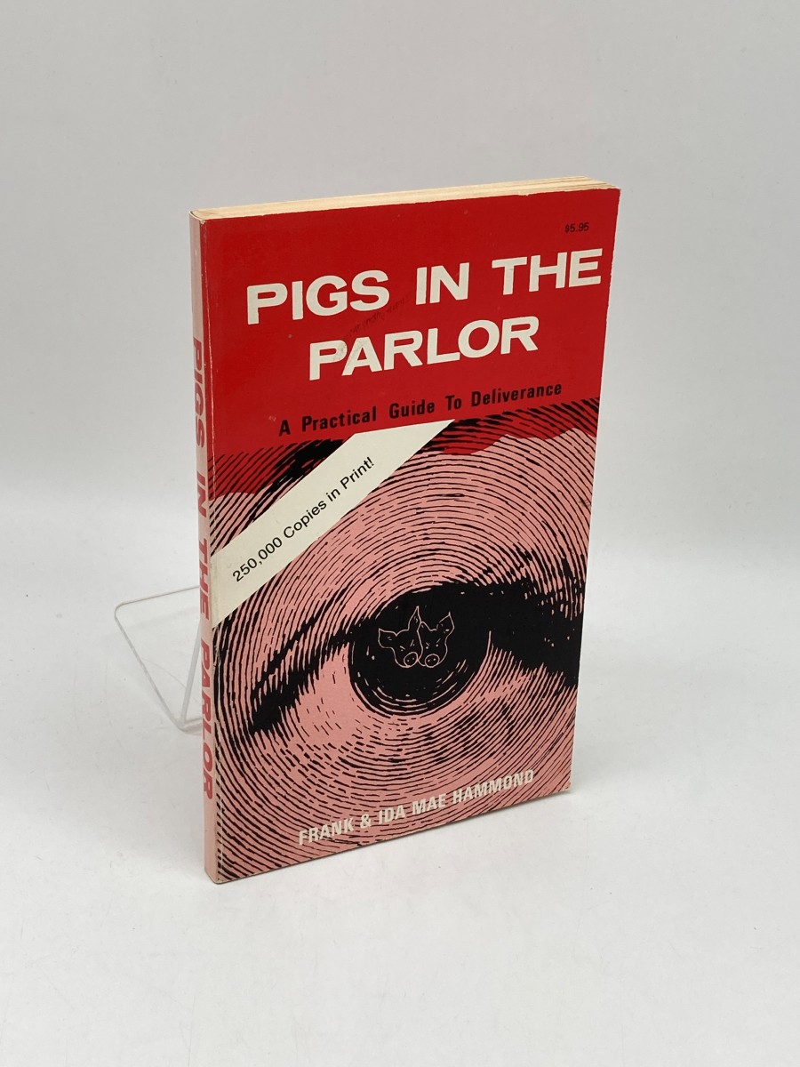 Pigs in the Parlor; A Practical Guide to Deliverance