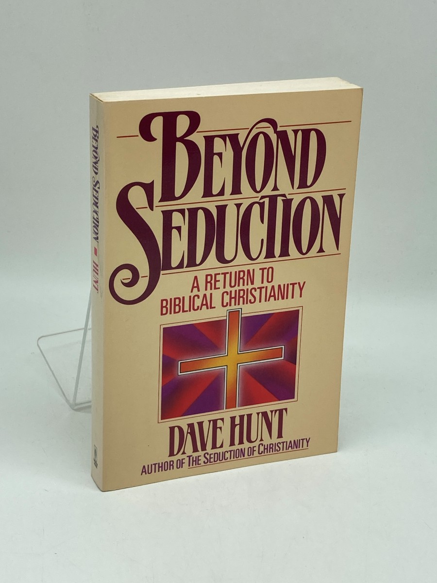 Beyond Seduction A Return to Biblical Christianity