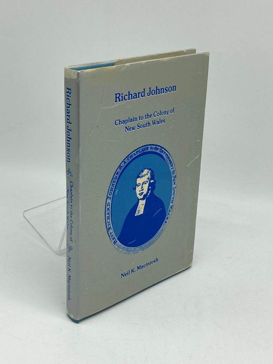 Richard Johnson (Signed Limited Edition) Chaplain to the Colony of New South Wales, His Life and Times, 1755-1827
