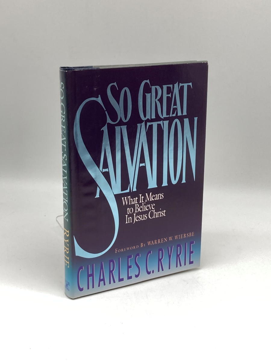 So Great Salvation What it Means to Believe in Jesus Christ
