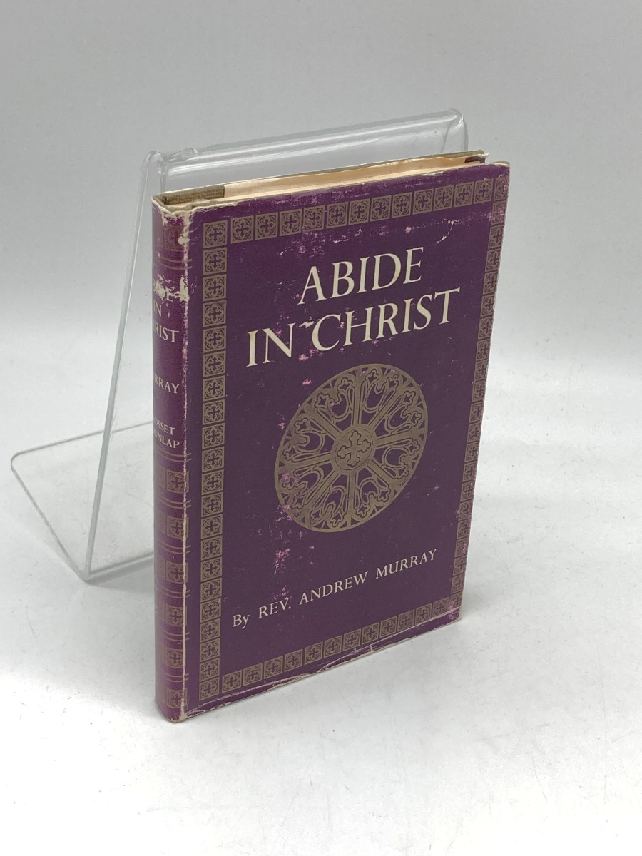 Abide in Christ Thoughts on the Blessed Life of Fellowship with the Son of God
