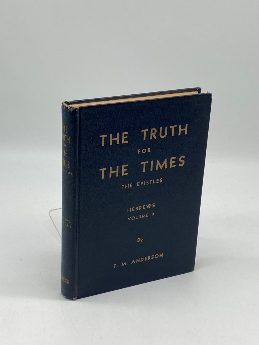 The Truth for the Times; the Epistles: Hebrews Volume 1