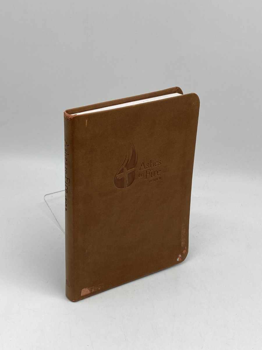 Ashes to Fire Year B Devotional; Daily Reflections from Ash Wednesday to Pentecost