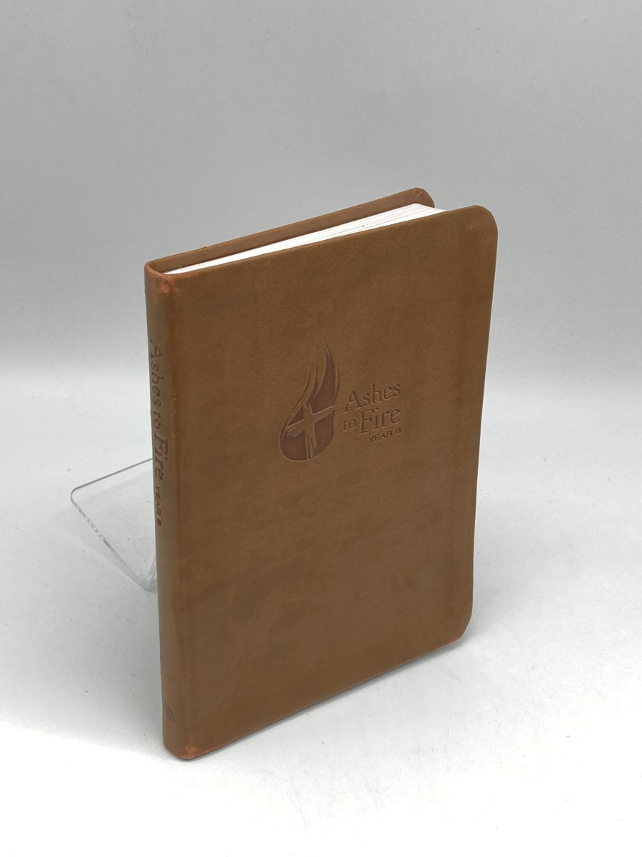 Ashes to Fire Year B Devotional; Daily Reflections from Ash Wednesday to Pentecost