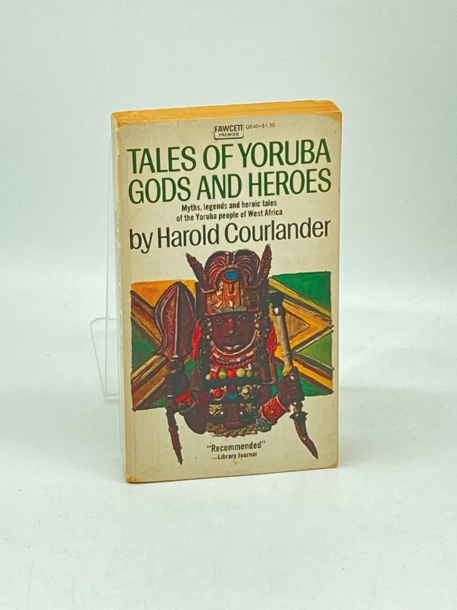 Tales of Yoruba Gods and Heroes; Myths, Legends and Heroic Tales of the Yoruba People of West Africa