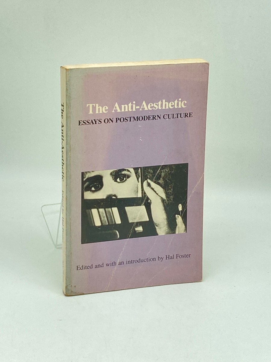 The Anti-Aesthetic; Essays on Postmodern Culture