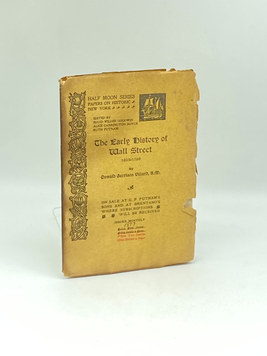 The Early History of Wall Street (1897 Issue) from 1653 to 1789; Half Moon Series - Papers on Historic New York