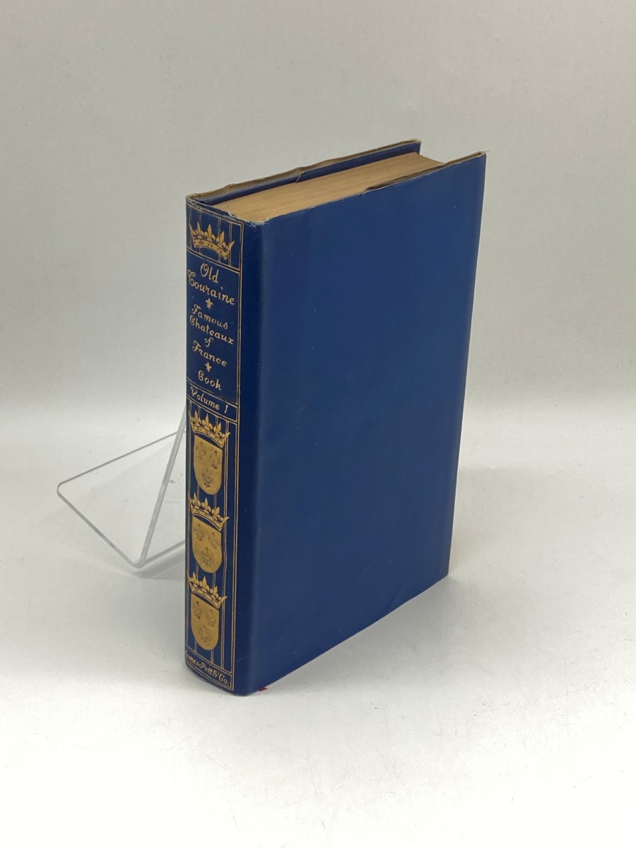 Old Touraine Volume 1 (1901) ; The Life and History of the Famous Chateaux of France
