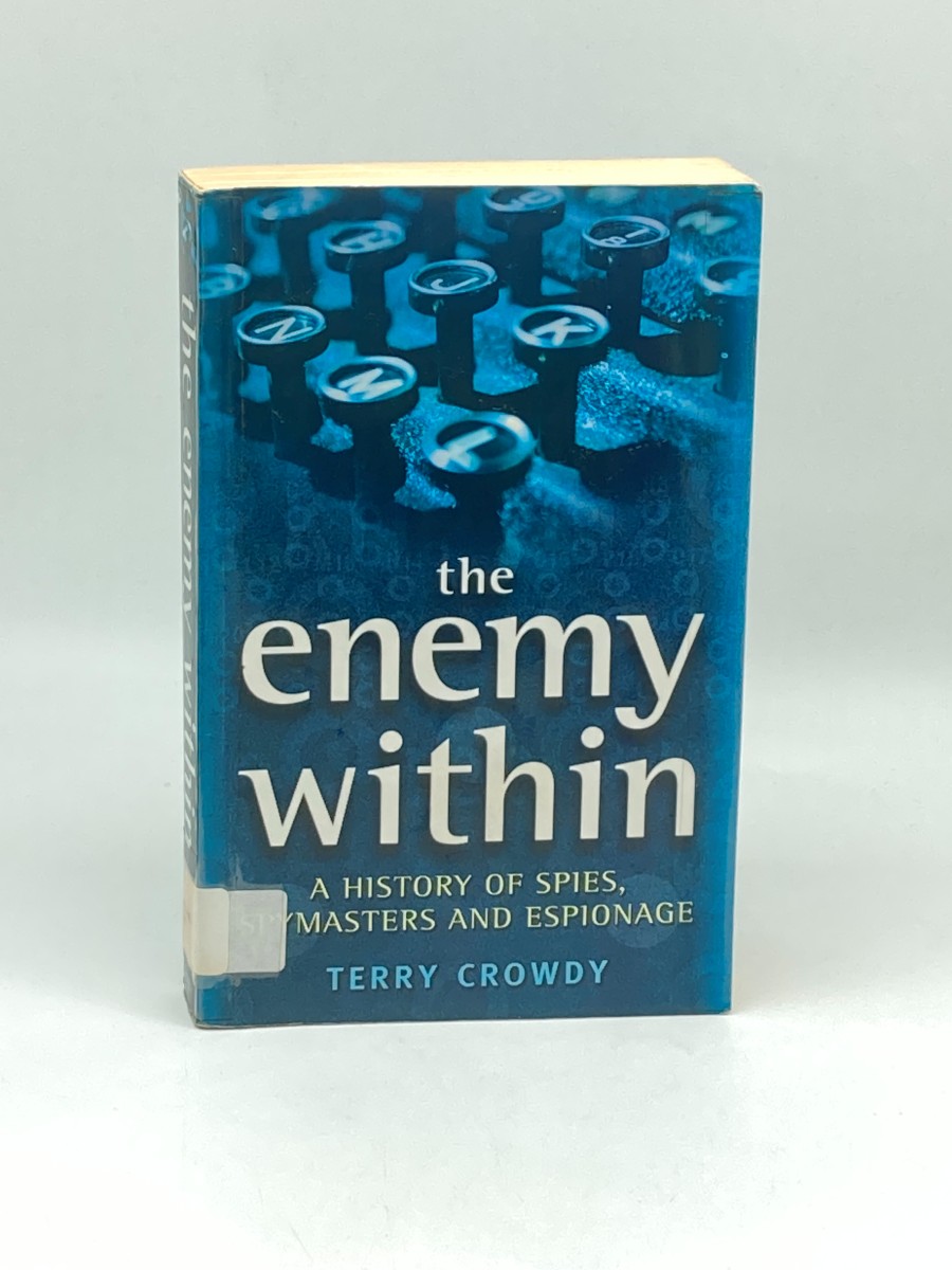 The Enemy Within A History of Spies, Spymasters, and Espionage