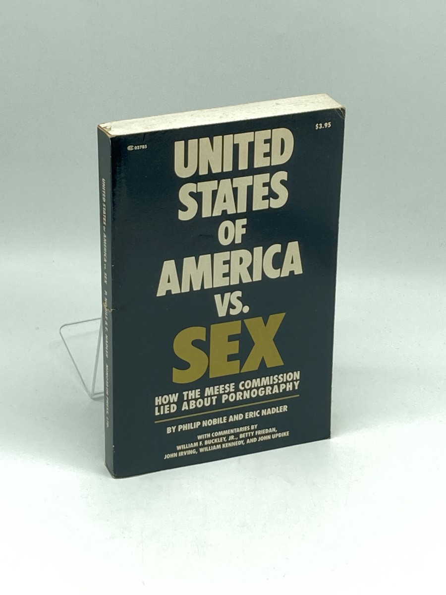 United States of America Vs. Sex (First Printing) How the Meese Commission Lied about Pornography