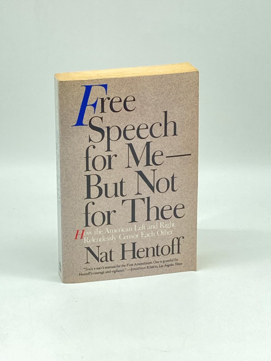 Free Speech for Me--But Not for Thee How the American Left and Right Relentlessly Censor Each Other