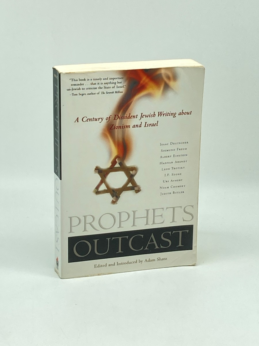 Prophets Outcast A Century of Dissident Jewish Writing about Zionism and Israel
