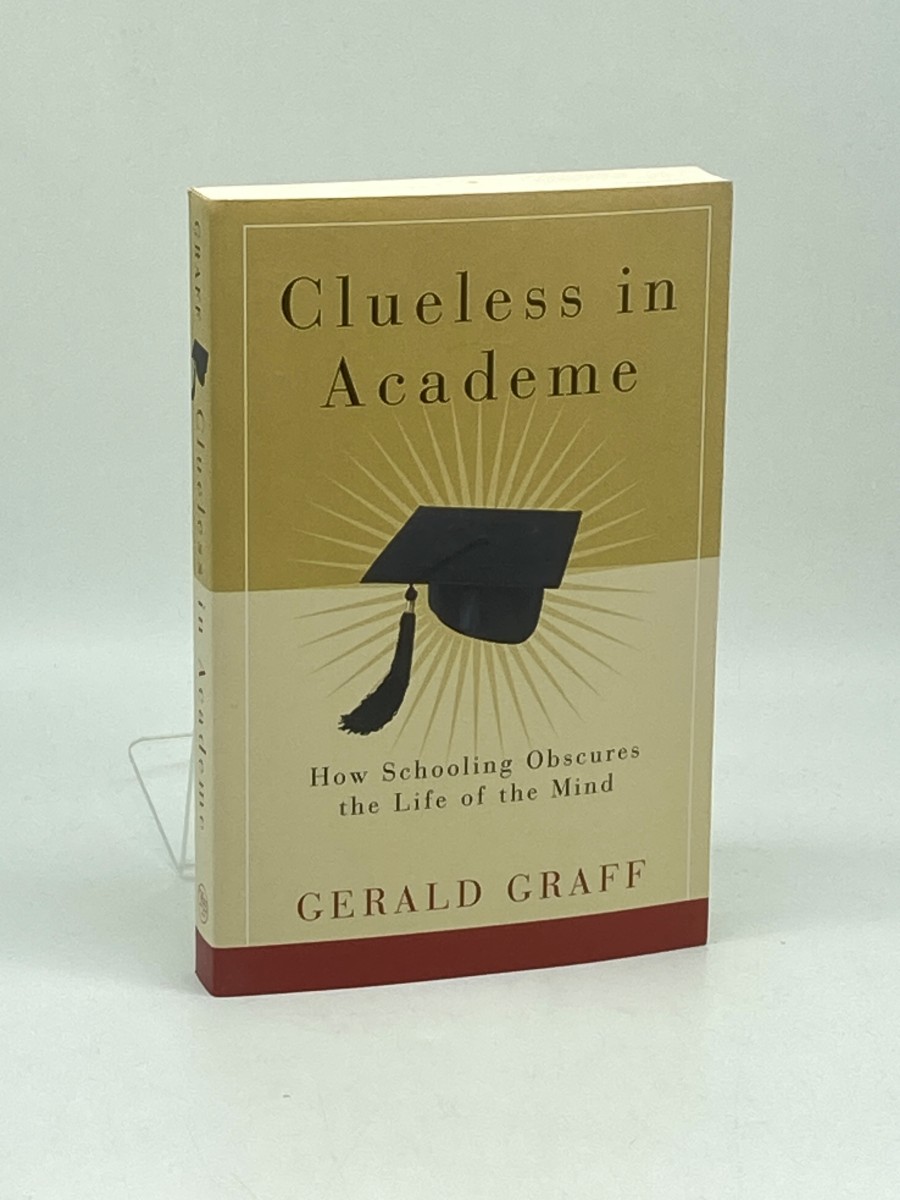 Image for Clueless in Academe; How Schooling Obscures the Life of the Mind Clueless in Academe; How Schooling Obscures the Life of the Mind
