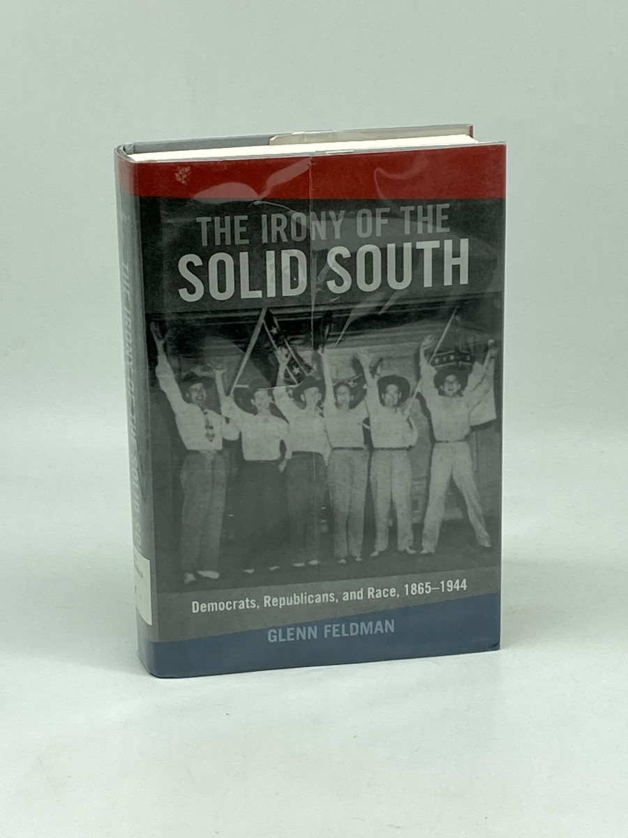 Image for The Irony of the Solid South; Democrats, Republicans, and Race, 18651944 The Irony of the Solid South; Democrats, Republicans, and Race, 18651944