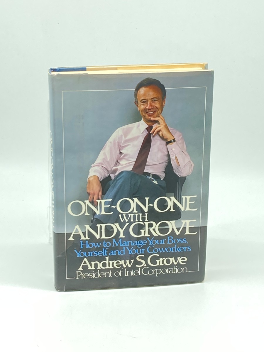 One-On-One with Andy Grove (First Printing) How to Manage Your Boss, Yourself and Your Coworkers