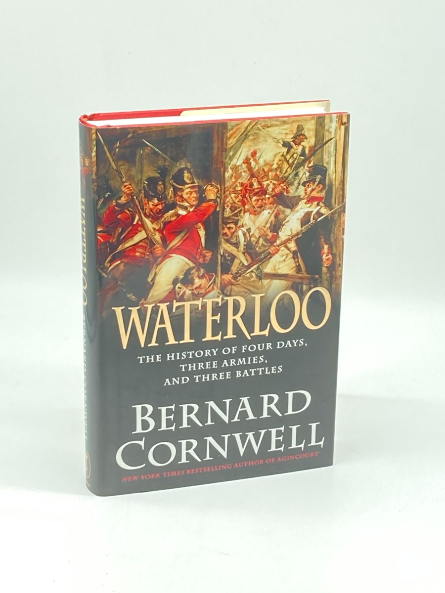 Waterloo The History of Four Days, Three Armies, and Three Battles
