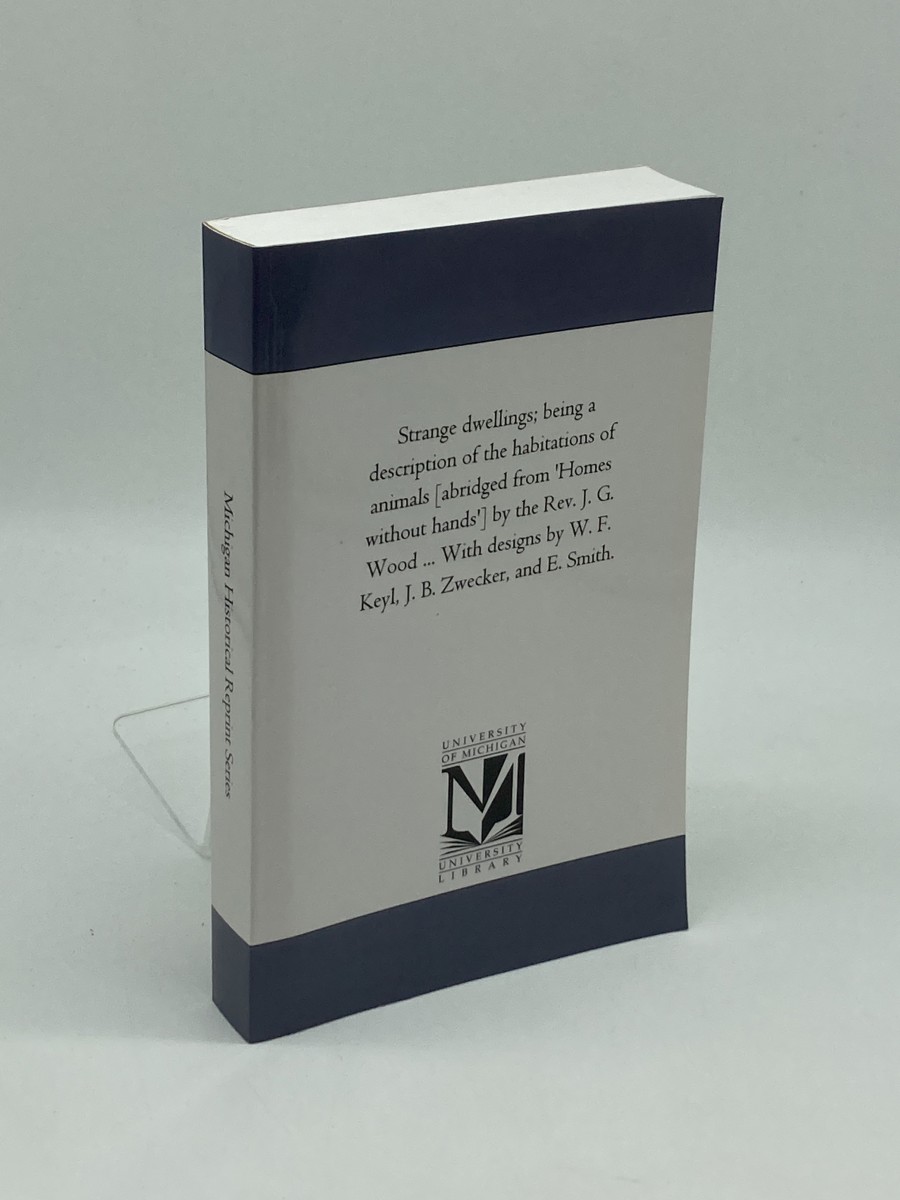 Strange Dwellings; Being a Description of the Habitations of Animals [Abridged from 'homes Without Hands']