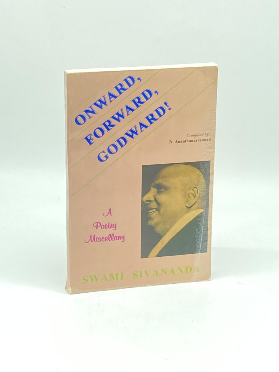 Onward, Forward, Godward! A Poetry Miscellany: Commentary by Swami Sivananda
