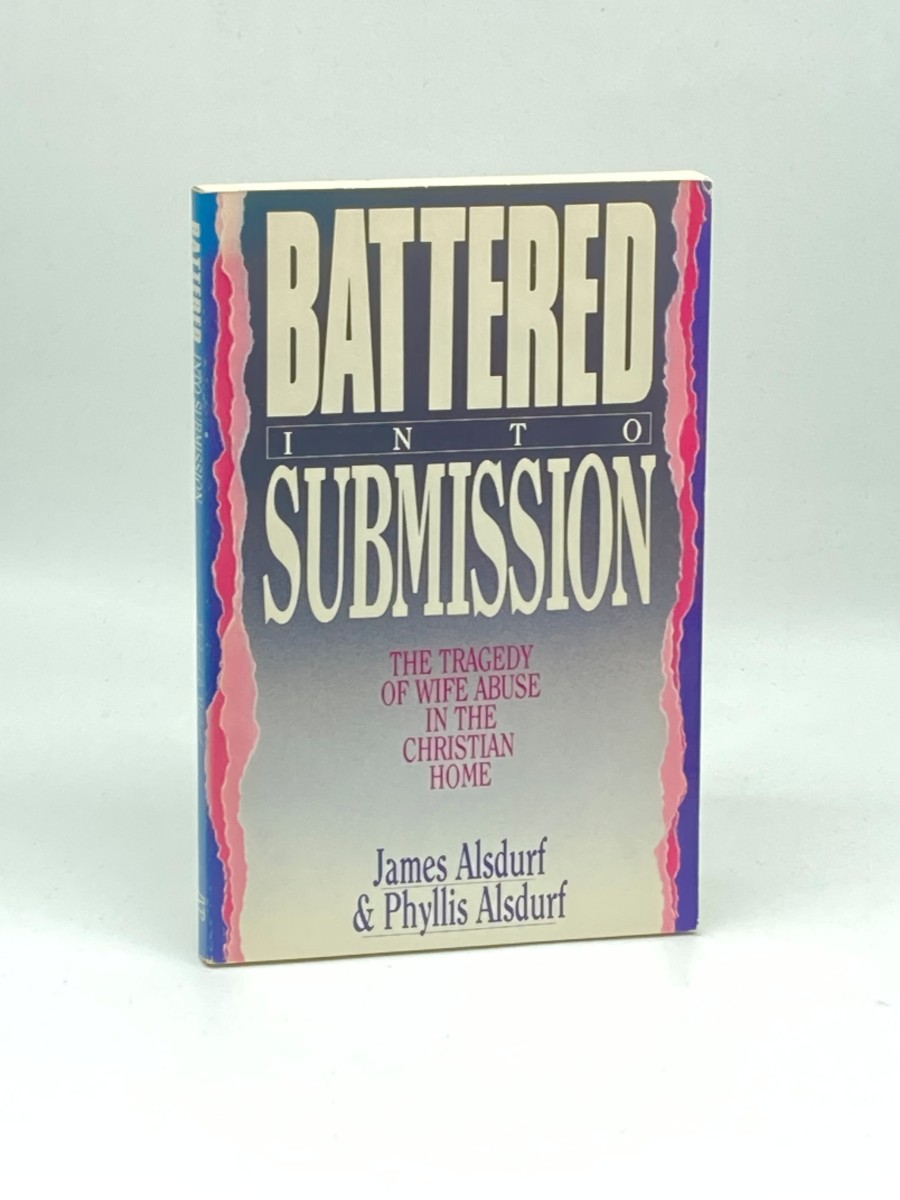 Battered Into Submission The Tragedy of Wife Abuse in the Christian Home